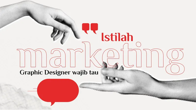 7 Istilah Marketing yang Wajib Dikuasai Desainer Grafis: Bukan Sekadar Estetika